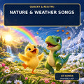 ☀️ Quacky & Rex™ Nature & Weather Songs — 10 Original Songs